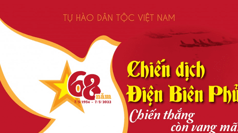 Kỷ niệm 68 năm Chiến thắng Điện Biên Phủ - Bản hùng ca bất tử (7/5/1954 - 7/5/2022)